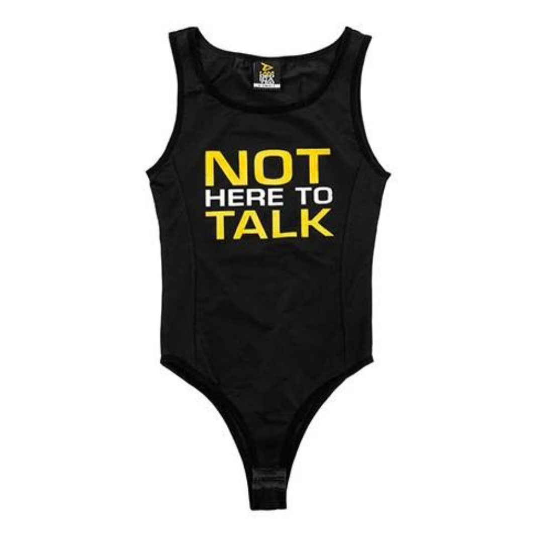DEDICATED WOMEN BODYSUIT - NOT HERE TO TALK
